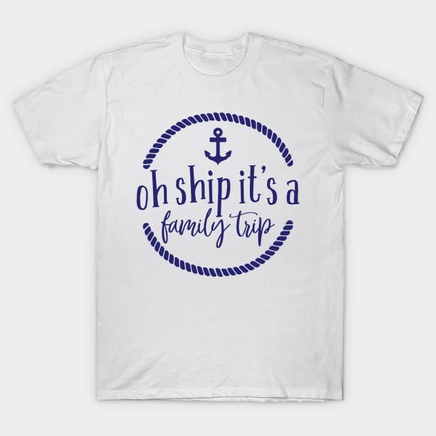 Oh Ship, Family Trip T-Shirt by bloomnc